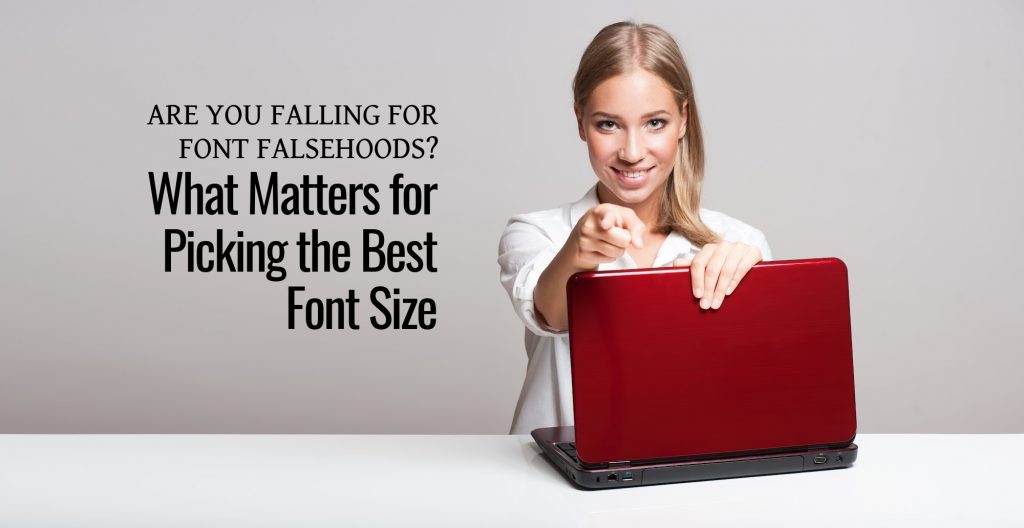 Are You Falling for Font Falsehoods What Matters for Picking the Best Font Size