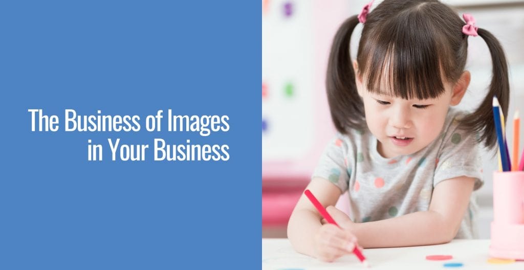 The Business of Images in Your Business