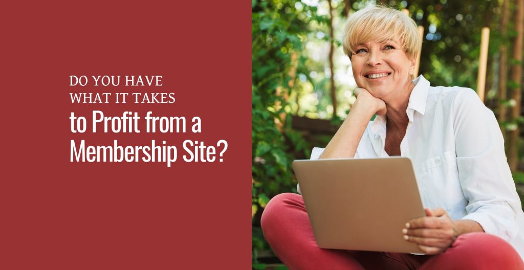 Do You Have What It Takes to Profit from a Membership Site