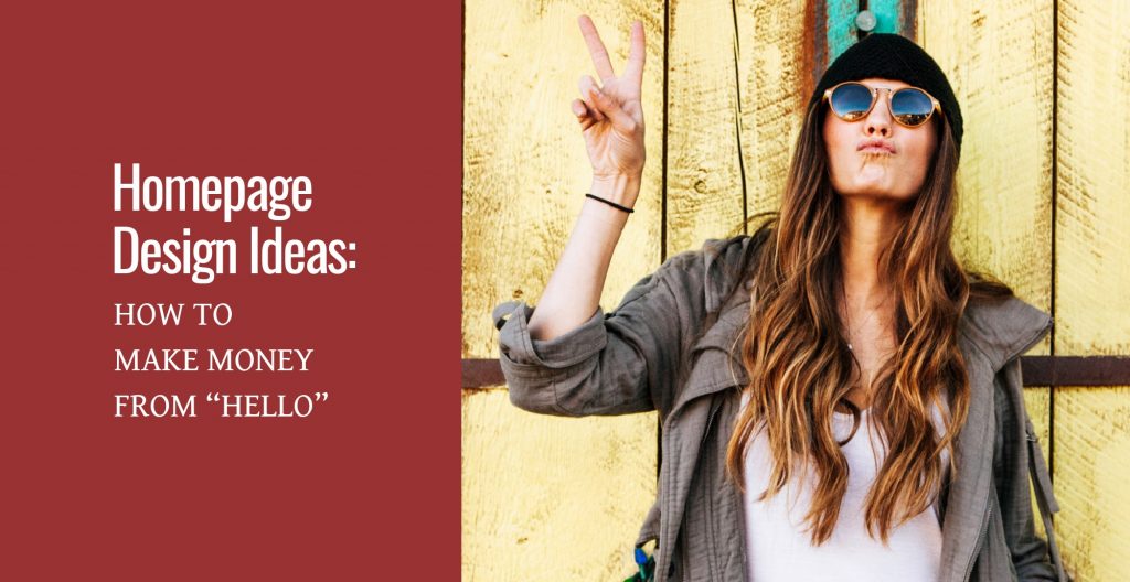 A woman posing for the camera next to text that says Homepage Design Ideas: How to Make Money from “Hello”