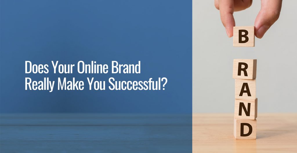 A close up blocks spelling the word BRAND next to text that says Does Your Online Brand Really Make You Successful?