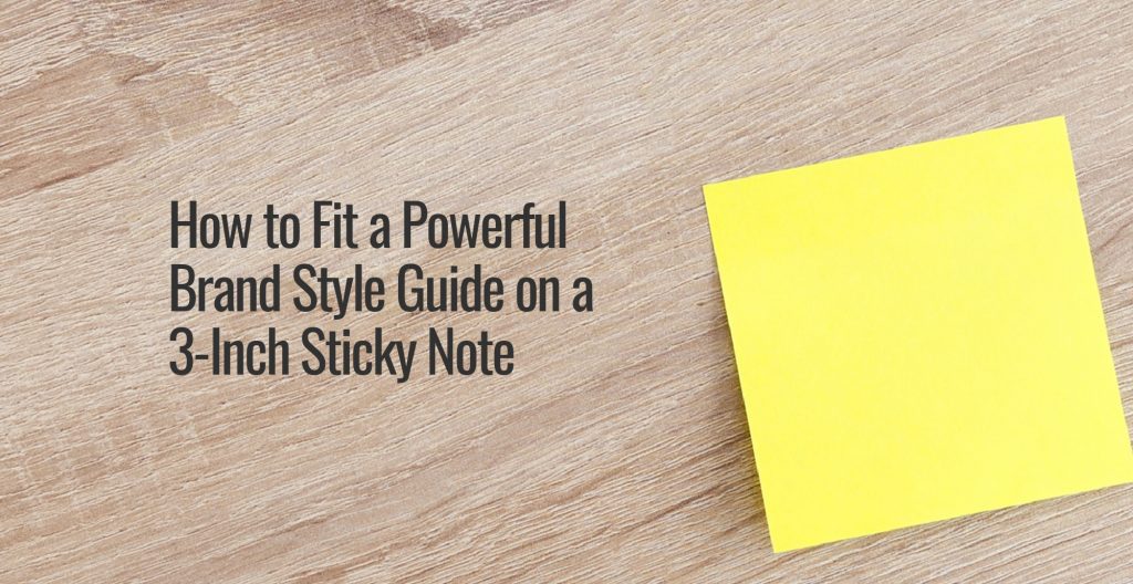 A close up of a piece of paper with the text How to Fit a Powerful Brand Style Guide on a 3-Inch Sticky Note