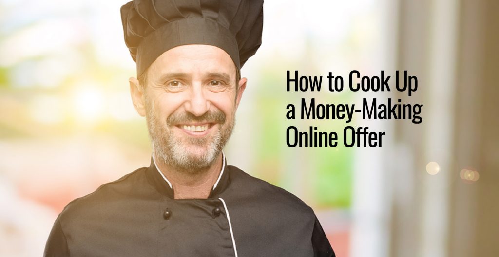 Build a money-making online offer when you embrace iteration — just like a cook